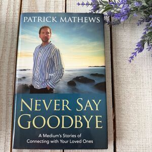 Never Say Goodbye by Patrick Mathew’s